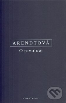 Kniha: O revoluci (Hannah Arendt). OIKOYMENH, 2012 Kniha: O revoluci (Hannah Arendt). OIKOYMENH, 2012