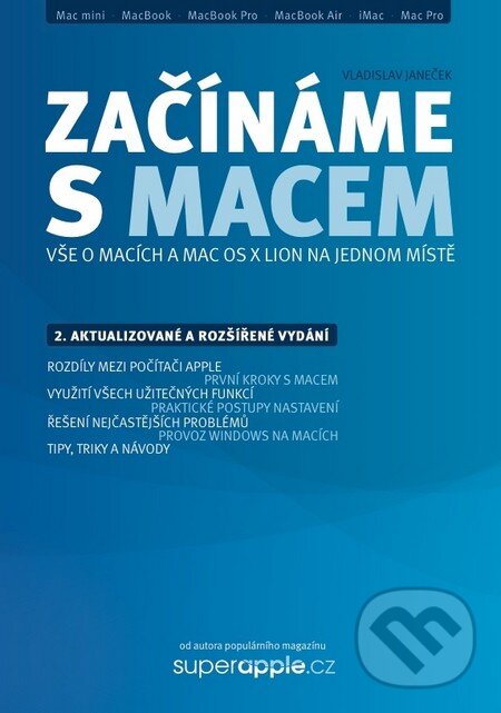 Kniha: Začínáme s Macem (Vladislav Janeček). SuperApple.cz, 2011 Kniha: Začínáme s Macem (Vladislav Janeček). SuperApple.cz, 2011