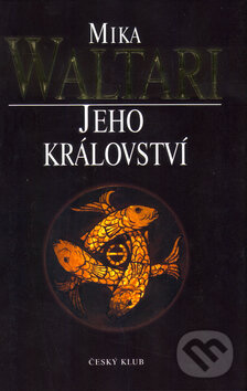 Kniha: Jeho království (Mika Waltari). Český klub, 2012 Kniha: Jeho království (Mika Waltari). Český klub, 2012