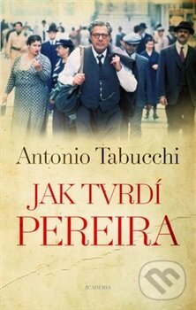 Kniha: Jak tvrdí Pereira (Antonio Tabucchi). Academia, 2012 Kniha: Jak tvrdí Pereira (Antonio Tabucchi). Academia, 2012