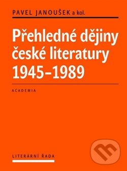 Kniha: Přehledné dějiny české literatury (Pavel Janoušek). Academia, 2012 Kniha: Přehledné dějiny české literatury (Pavel Janoušek). Academia, 2012