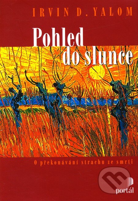 Kniha: Pohled do slunce (Irvin D. Yalom). Portál, 2012 Kniha: Pohled do slunce (Irvin D. Yalom). Portál, 2012