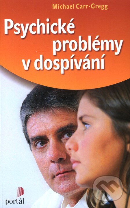 Kniha: Psychické problémy v dospívaní (Michael Carr-Gregg). Portál, 2012 Kniha: Psychické problémy v dospívaní (Michael Carr-Gregg). Portál, 2012