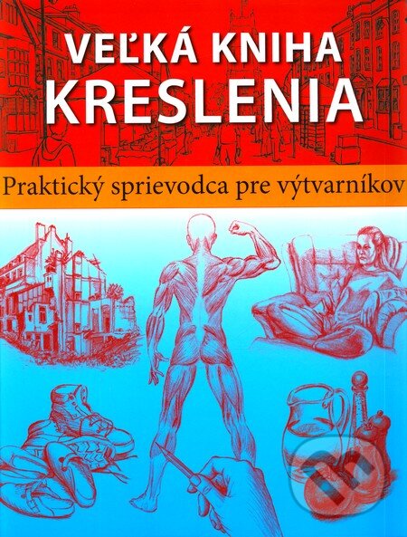 Kniha: Veľká kniha kreslenia (Svojtka&Co.). Svojtka&Co., 2012 Kniha: Veľká kniha kreslenia (Svojtka&Co.). Svojtka&Co., 2012