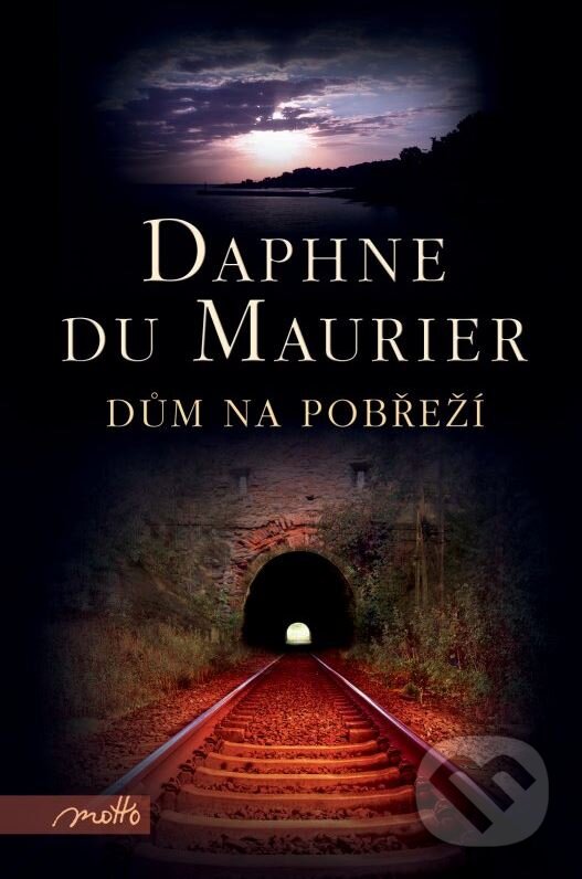 Kniha: Dům na pobřeží (Daphne du Maurier). Motto, 2012 Kniha: Dům na pobřeží (Daphne du Maurier). Motto, 2012