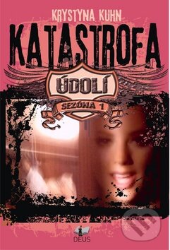 Kniha: Údolí: Katastrofa (Krystyna Kuhn). Deus, 2012 Kniha: Údolí: Katastrofa (Krystyna Kuhn). Deus, 2012