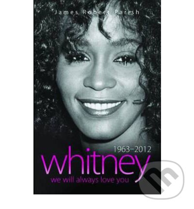 Kniha: Whitney 1963 - 2012 (James Robert Parish). Blake, 2012 Kniha: Whitney 1963 - 2012 (James Robert Parish). Blake, 2012