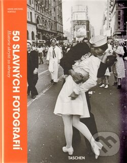 Kniha: 50 slavných fotografií (Hans-Michael Koetzle). Slovart CZ, 2012 Kniha: 50 slavných fotografií (Hans-Michael Koetzle). Slovart CZ, 2012