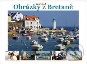 Kniha: Obrázky z Bretaně (Jan Šmíd). Gutenberg, 2012 Kniha: Obrázky z Bretaně (Jan Šmíd). Gutenberg, 2012