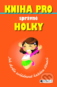 Kniha: Kniha pro správné holky (Sally Norton). Nakladatelství Fragment, 2010 Kniha: Kniha pro správné holky (Sally Norton). Nakladatelství Fragment, 2010