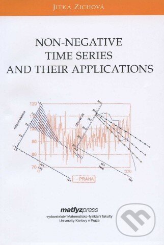Kniha: Non-Negative Time Series and their Applications (Jitka Zichová). MatfyzPress, 2011 Kniha: Non-Negative Time Series and their Applications (Jitka Zichová). MatfyzPress, 2011