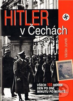 Kniha: Hitler v Čechách (Václav Junek). BVD, 2012 Kniha: Hitler v Čechách (Václav Junek). BVD, 2012