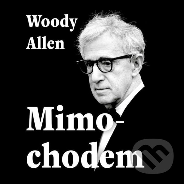 Audiokniha: Mimochodem (Woody Allen). Tympanum, 2021 Audiokniha: Mimochodem (Woody Allen). Tympanum, 2021