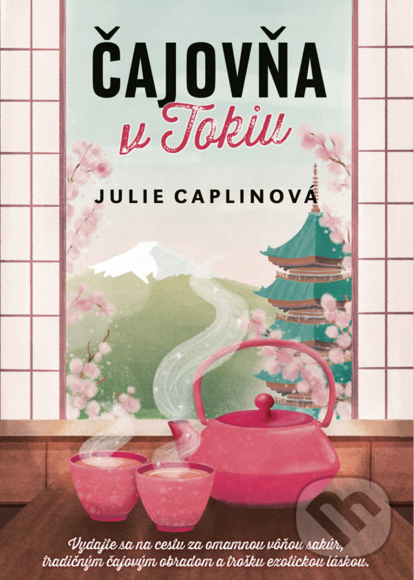 Kniha: Čajovňa v Tokiu (Julie Caplin). Cosmopolis, 2022 Kniha: Čajovňa v Tokiu (Julie Caplin). Cosmopolis, 2022