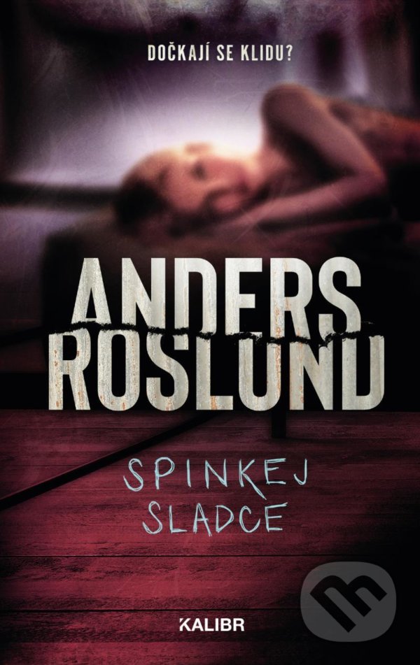 Kniha: Spinkej sladce (Anders Roslund). Kalibr, 2021 Kniha: Spinkej sladce (Anders Roslund). Kalibr, 2021