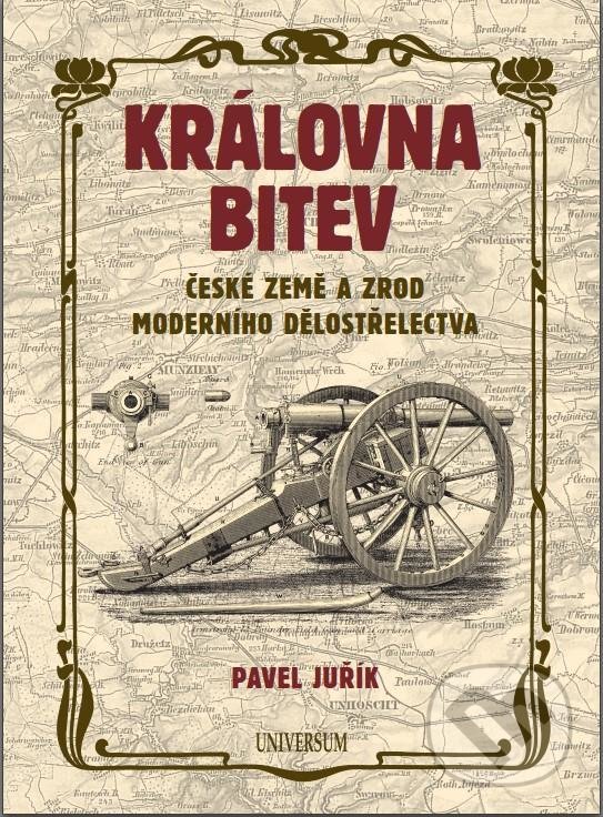 Kniha: Královna bitev (Pavel Juřík). Universum, 2021 Kniha: Královna bitev (Pavel Juřík). Universum, 2021