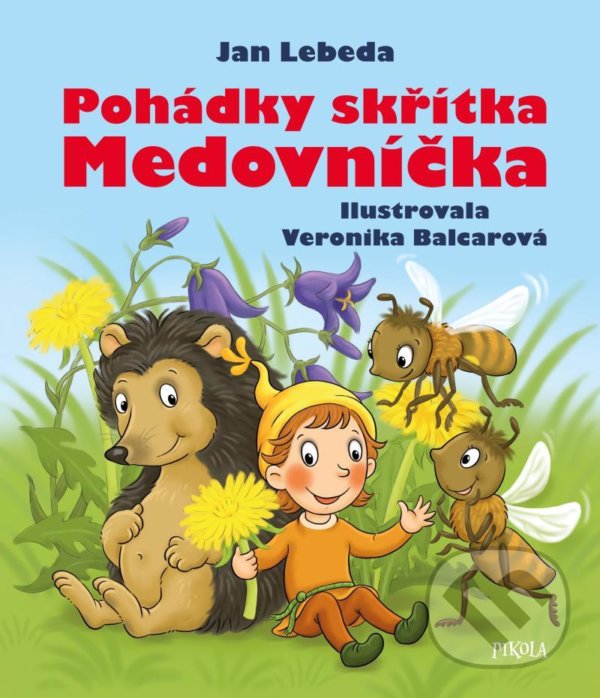 Kniha: Pohádky skřítka Medovníčka (Jan Lebeda). Pikola, 2021 Kniha: Pohádky skřítka Medovníčka (Jan Lebeda). Pikola, 2021