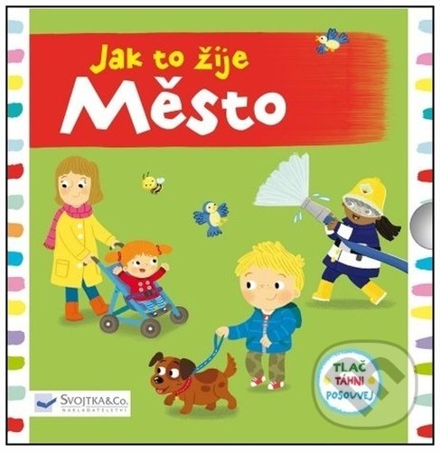 Kniha: Jak to žije Město (Jo Byatt a Louise Foreshaw). Svojtka&Co., 2022 Kniha: Jak to žije Město (Jo Byatt a Louise Foreshaw). Svojtka&Co., 2022