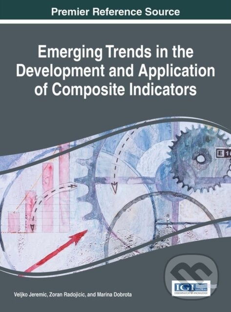 E-kniha: Emerging Trends in the Development and Application of Composite Indicators (Marina Dobrota, Veljko Jeremic a Zoran Radojicic). IGI Global, 2016 E-kniha: Emerging Trends in the Development and Application of Composite Indicators (Marina Dobrota, Veljko Jeremic a Zoran Radojicic). IGI Global, 2016