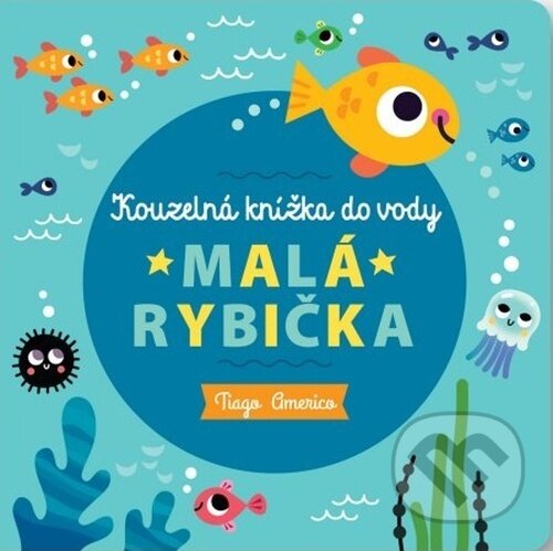 Kniha: Malá rybička (Tiago Americo). Svojtka&Co., 2022 Kniha: Malá rybička (Tiago Americo). Svojtka&Co., 2022