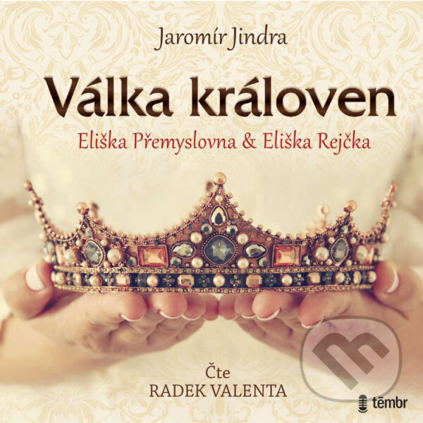Audiokniha: Válka královen - Eliška Přemyslovna a Eliška Rejčka (Jaromír Jindra). Témbr, 2021 Audiokniha: Válka královen - Eliška Přemyslovna a Eliška Rejčka (Jaromír Jindra). Témbr, 2021