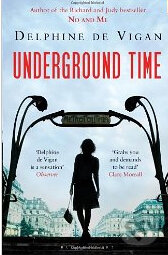 Underground Time - Delphine de Vigan, Bloomsbury, 2012