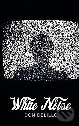 Kniha: White Noise (Don DeLillo). Pan Macmillan, 2012 Kniha: White Noise (Don DeLillo). Pan Macmillan, 2012
