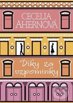 Kniha: Díky za vzpomínky (Cecelia Ahern). BB/art, 2012 Kniha: Díky za vzpomínky (Cecelia Ahern). BB/art, 2012