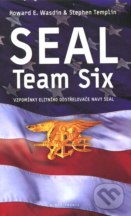 Kniha: Seal Team Six (Howard E. Wasdin). Mladá fronta, 2012 Kniha: Seal Team Six (Howard E. Wasdin). Mladá fronta, 2012