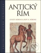 Kniha: Antický Řím (Lesley Adkins a Roy A. Adkins). Slovart CZ, 2012 Kniha: Antický Řím (Lesley Adkins a Roy A. Adkins). Slovart CZ, 2012