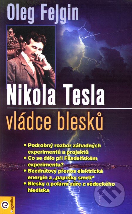 Kniha: Nikola Tesla - Vládce blesku (Oleg Fejgin). Eugenika, 2012 Kniha: Nikola Tesla - Vládce blesku (Oleg Fejgin). Eugenika, 2012