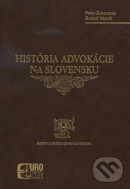 Kniha: História advokácie na Slovensku (Peter Kerecman a Rudolf Maník). Eurokódex, 2011 Kniha: História advokácie na Slovensku (Peter Kerecman a Rudolf Maník). Eurokódex, 2011