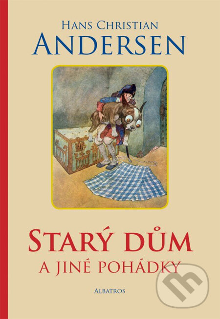 Kniha: Starý dům a jiné pohádky (Hans Christian Andersen). Albatros CZ Kniha: Starý dům a jiné pohádky (Hans Christian Andersen). Albatros CZ