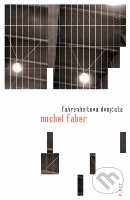 E-kniha: Fahrenheitova dvojčata (Michel Faber). Kniha Zlín, 2012 E-kniha: Fahrenheitova dvojčata (Michel Faber). Kniha Zlín, 2012