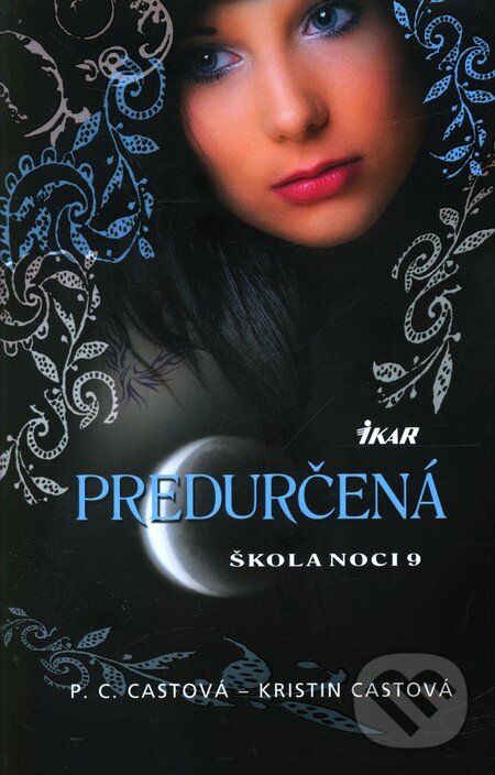 Kniha: Škola noci 9: Predurčená (Kristin Cast a P.C. Cast). Ikar, 2012 Kniha: Škola noci 9: Predurčená (Kristin Cast a P.C. Cast). Ikar, 2012