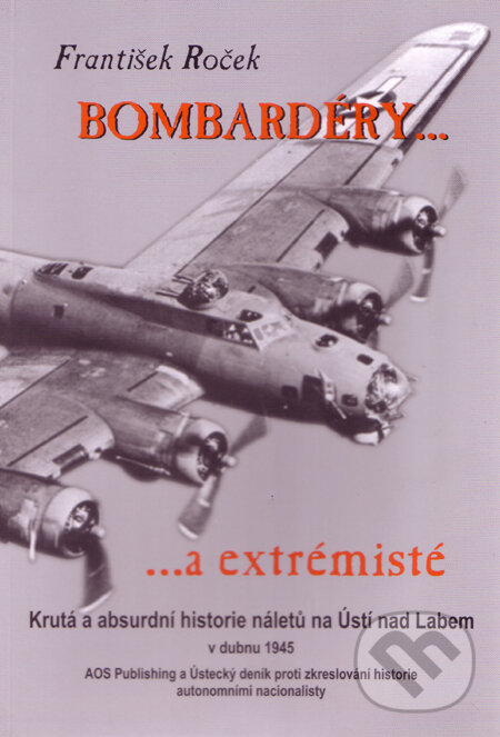 Kniha: Bombardéry a extrémisté (František Roček). AOS Publishing, 2009 Kniha: Bombardéry a extrémisté (František Roček). AOS Publishing, 2009