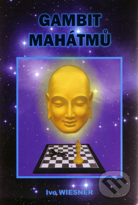 Kniha: Gambit Mahátmů (Ivo Wiesner). AOS Publishing, 2004 Kniha: Gambit Mahátmů (Ivo Wiesner). AOS Publishing, 2004