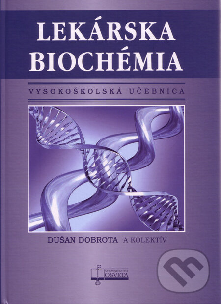 Kniha: Lekárska biochémia (Dušan Dobrota a kolektiv). Osveta, 2012 Kniha: Lekárska biochémia (Dušan Dobrota a kolektiv). Osveta, 2012
