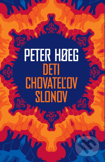 Kniha: Deti chovateľov slonov (Peter Hoeg). Slovart, 2012 Kniha: Deti chovateľov slonov (Peter Hoeg). Slovart, 2012