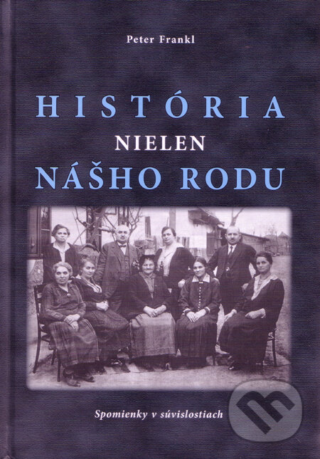 Kniha: História nielen nášho rodu (Peter Frankl). Georg, 2011 Kniha: História nielen nášho rodu (Peter Frankl). Georg, 2011