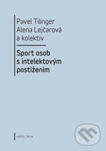 Kniha: Sport osob s intelektovým postižením (Alena Lejčarová a Pavel Tilinger). Karolinum, 2012 Kniha: Sport osob s intelektovým postižením (Alena Lejčarová a Pavel Tilinger). Karolinum, 2012