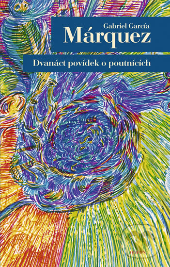 Kniha: Dvanáct povídek o poutnících (Gabriel García Márquez). Odeon CZ, 2012 Kniha: Dvanáct povídek o poutnících (Gabriel García Márquez). Odeon CZ, 2012