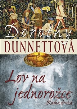Kniha: Lov na jednorožce (Dorothy Dunnettová). BB/art, 2012 Kniha: Lov na jednorožce (Dorothy Dunnettová). BB/art, 2012