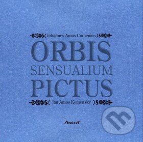 Kniha: Orbis sensualium pictus (Jan Amos Komenský). Machart, 2012 Kniha: Orbis sensualium pictus (Jan Amos Komenský). Machart, 2012