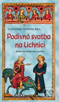 Kniha: Podivná svatba na Lichnici (Vlastimil Vondruška). Moba, 2012 Kniha: Podivná svatba na Lichnici (Vlastimil Vondruška). Moba, 2012