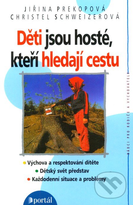 Kniha: Děti jsou hosté, kteří hledají cestu (Christel Schweizerová a Jiřina Prekopová). Portál, 2012 Kniha: Děti jsou hosté, kteří hledají cestu (Christel Schweizerová a Jiřina Prekopová). Portál, 2012