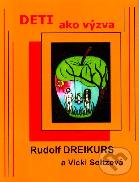 Kniha: Deti ako výzva (Rudolf Dreikurs a Vicki Soltzová). Adlerovská psychoterapeutická spoločnosť, 2012 Kniha: Deti ako výzva (Rudolf Dreikurs a Vicki Soltzová). Adlerovská psychoterapeutická spoločnosť, 2012