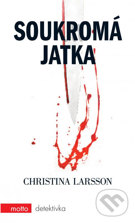 Kniha: Soukromá jatka (Christina Larsson). Motto, 2012 Kniha: Soukromá jatka (Christina Larsson). Motto, 2012