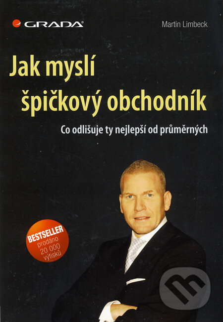 Kniha: Jak myslí špičkový obchodník (Martin Limbeck). Grada, 2012 Kniha: Jak myslí špičkový obchodník (Martin Limbeck). Grada, 2012