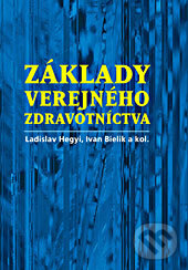 Kniha: Základy verejného zdravotníctva (Ladislav Hegyi, Ivan Bielik a kolektiv). Herba, 2011 Kniha: Základy verejného zdravotníctva (Ladislav Hegyi, Ivan Bielik a kolektiv). Herba, 2011